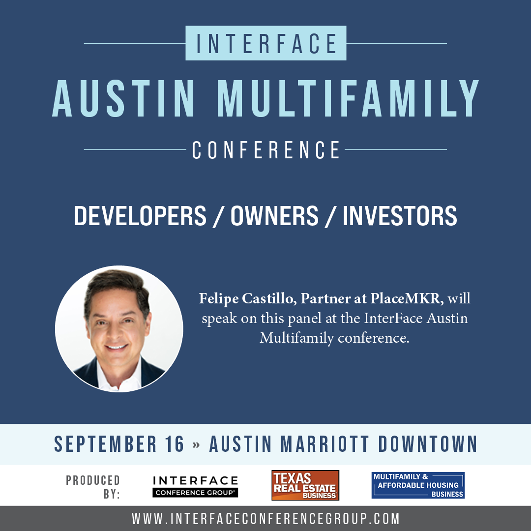 InterFace Austin Multifamily Conference, Felipe Castillo Partner at PlaceMKR